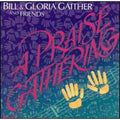 A Praise Gathering () by Bill & Gloria Gaither & Friends