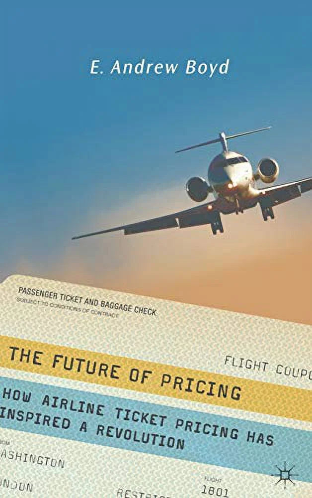 Pre-Owned The Future of Pricing: How Airline Ticket Pricing Has Inspired a Revolution Hardcover